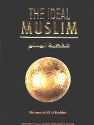 The Ideal Muslim: The True Islamic Personality of the Muslim.