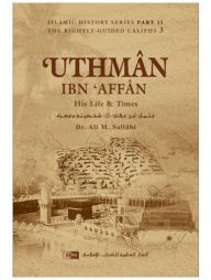 Uthman ibn Affan: His Life and Times