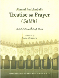 Ahmad ibn Hanbal’s Treatise on Prayer (Salâh)
