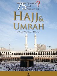 75 Questions and Answers on Hajj &amp; Umrah