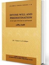 Islamic Creed Series Vol. 8: Divine Will and Predestination
