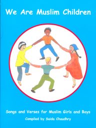 We Are Muslim Children: Songs and Verses for Muslim Girls and Boys