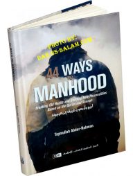 44 Ways to Manhood: Breaking Old Habits &amp; Building New Personalities