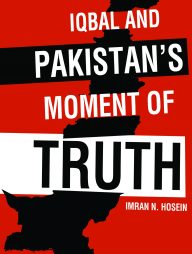 Iqbal and Pakistans Moment of Truth