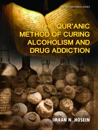 The Quranic Method of Curing Alcoholism and Drug Addiction