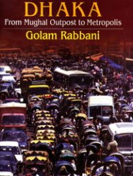 DHAKA - From Mughal Outpost to Metropolis