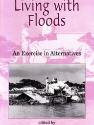 Living with Floods: An Exercise in Alternatives