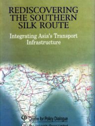 Rediscovering the Southern Silk Route - Integrating Asia’s Transport Infrastructure