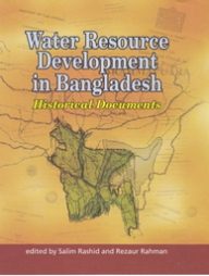 Water Resource Development in Bangladesh : Historical Documents