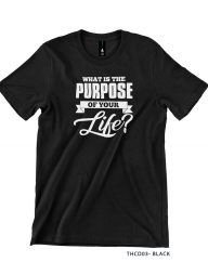 T-Shirt : THCD03 What Is The Purpose Of Your Life