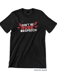T-Shirt : TRHCD104 Don’t Rude in Speech