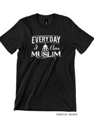 T-Shirt : THCD127 Everyday I am Muslim