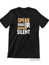 T-Shirt : Speak Good Or Remain Silent