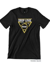 T-Shirt : THCD40 Drop love not bomb
