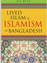 Lived Islam &amp; Islamism In Bangladesh