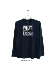 T-Shirt : What You Think You Become