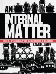 An Internal Matter The U.S., Grassroots Activism and the Creation of Bangladesh