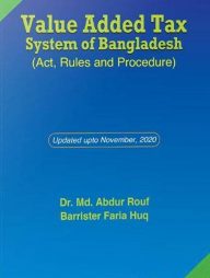 Value Added Tax System of Bangladesh (Act, Rules and Procedure)