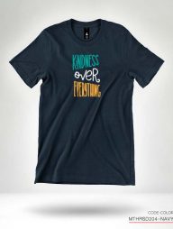 T-SHIRT : Kindness Over Everything