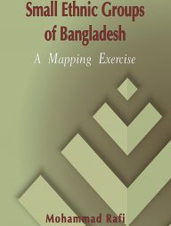 Small Ethnic Groups of Bangladesh a Mapping Exercise (with CD)