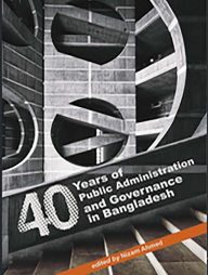 40 Years of Public Administration and Governance in Bangladesh
