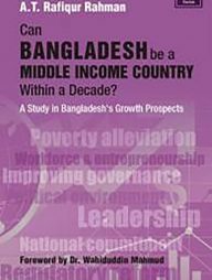 Can Bangladesh be a Middle Income Country within a Decade? A Study Bangladeshs Growth Prospectsin