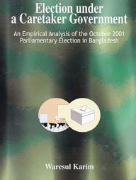 Election under a Caretaker Government - An Empirical Analysis of the October 2001 Parliamentary Election in Bangladesh