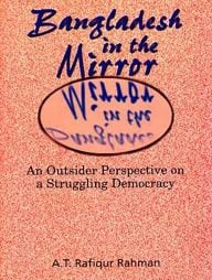 Bangldesh in the Mirror : An Outsider Perspective on a Struggling Democracy