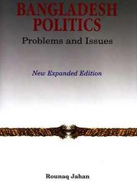 Bangladesh Politics Problems and Issues (New Expanded Edition)