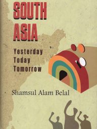 South Asia Yesterday Today Tomorrow