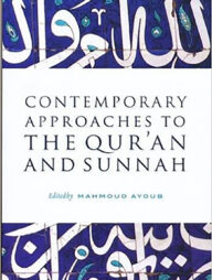 Contemporary Approaches to The Quran and the Sunnah