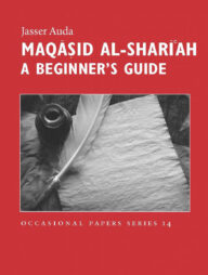 Maqasid Al-Shariah - A Beginners Guide (Occasional Paper)