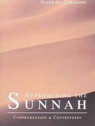 Approaching the Sunnah : Comprehension and Controversy