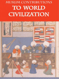 Muslim Contributions to World Civilization
