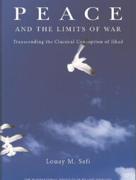 Peace and the Limits of War: Transcending Classical Conception of Jihad