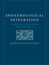 Epistemological Integration :  Essentials of an Islamic Methodology