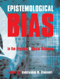 Epistemological BIAS in the Physical and Social Sciences