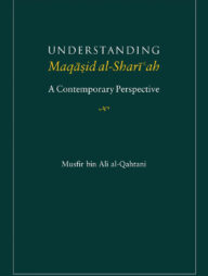Understanding Maqasid al-Shariah : A Contemporary Perspective