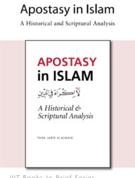 Apostasy in Islam : A Historical and Scriptual Analysis