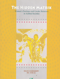 The Hidden Matrix : Women's Positions and Gender Relations in Adibasi Socisties