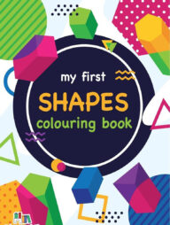 My First SHAPES Colouring Book
