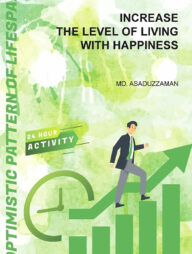 Increase the level of living with happiness.