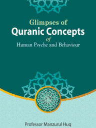 Glimpses of Quranic Concepts of Human Psyche and Behaviour