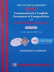 Advanced Learner's HSC Communicative English Grammar &amp; Composition With Model Questions First Paper - Exam 2027