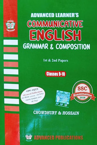 Advanced Learner's Communicative English Grammar and Composition 1st and 2nd paper : Class 9-10 (SSC-2028)