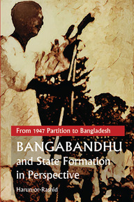 From 1947 Partition to Bangladesh: Bangabandhu and State Formation in Perspective