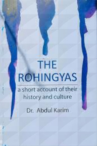 The Rohingyas : A Short Account of Their History and Culture