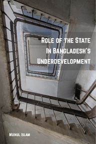 Role of the State In Bangladesh’s Underdevelopment
