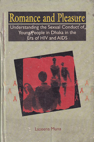 Romance and Pleasure: Understanding the Sexual Conduct of Young People in Dhaka in the Era of HIV/AIDS