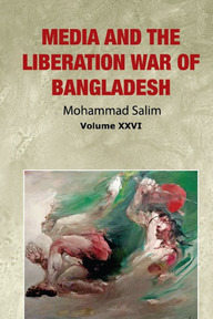 Media And The Liberation War Of Bangladesh (Volume-xxvi)